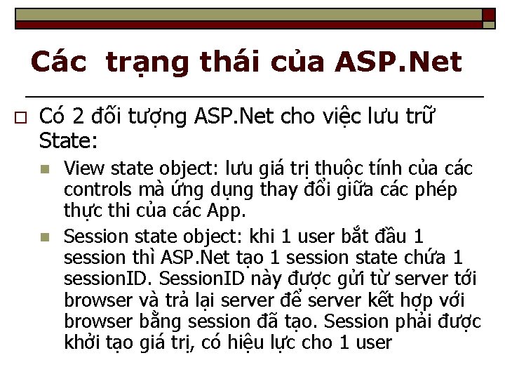 Các trạng thái của ASP. Net o Có 2 đối tượng ASP. Net cho