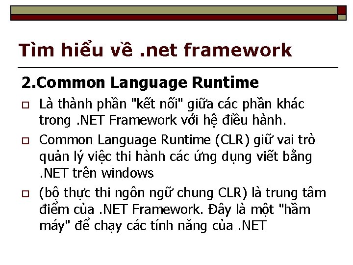 Tìm hiểu về. net framework 2. Common Language Runtime o o o Là thành