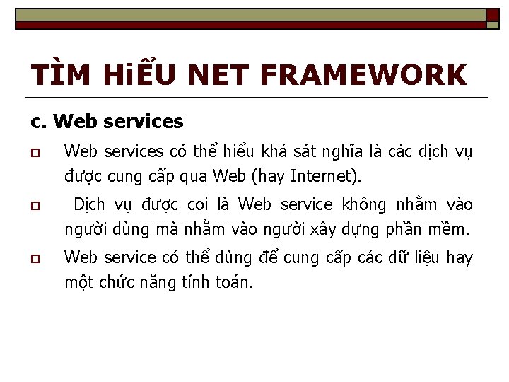 TÌM HiỂU NET FRAMEWORK c. Web services o Web services có thể hiểu khá