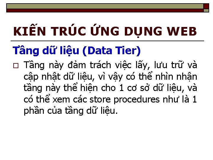 KIẾN TRÚC ỨNG DỤNG WEB Tầng dữ liệu (Data Tier) o Tầng này đảm