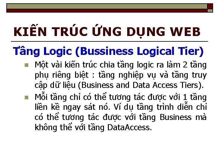 KIẾN TRÚC ỨNG DỤNG WEB Tầng Logic (Bussiness Logical Tier) n n Một vài