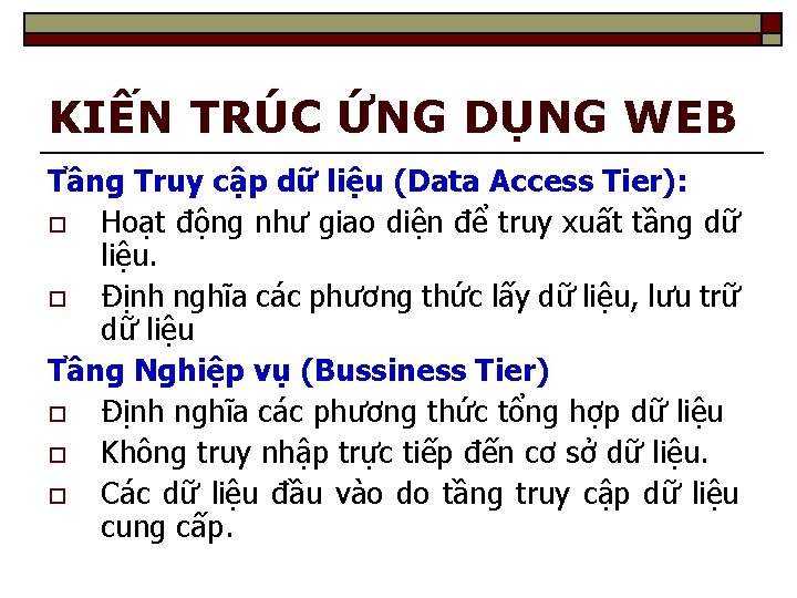 KIẾN TRÚC ỨNG DỤNG WEB Tầng Truy cập dữ liệu (Data Access Tier): o