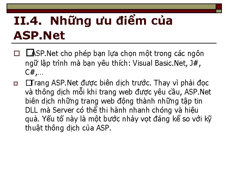 II. 4. Những ưu điểm của ASP. Net o o �ASP. Net cho phép