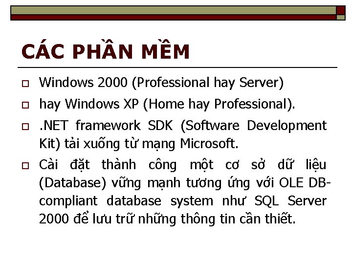 CÁC PHẦN MỀM o Windows 2000 (Professional hay Server) o hay Windows XP (Home