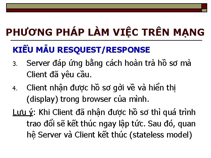 PHƯƠNG PHÁP LÀM VIỆC TRÊN MẠNG KIỂU MẪU RESQUEST/RESPONSE 3. Server đáp ứng bằng