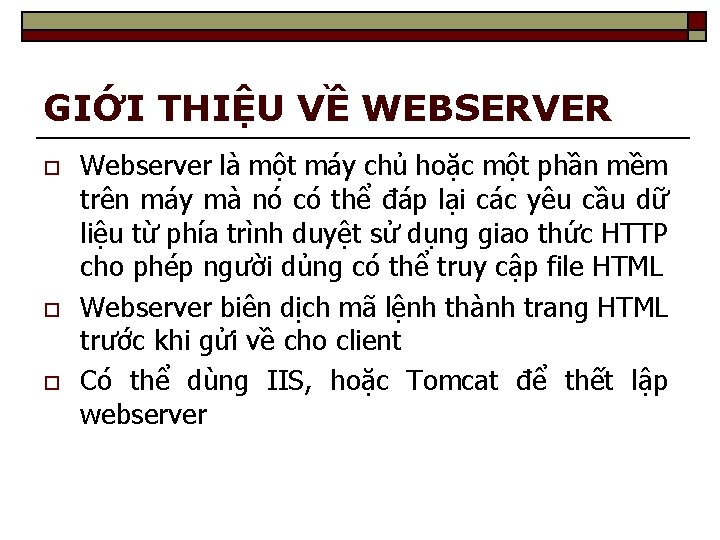 GIỚI THIỆU VỀ WEBSERVER o o o Webserver là một máy chủ hoặc một