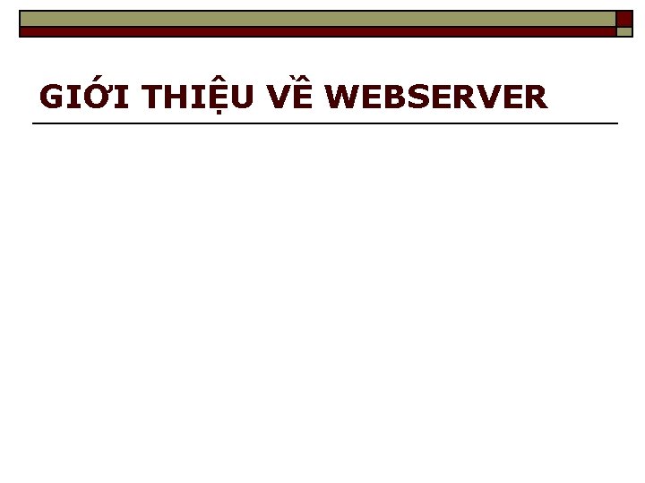 GIỚI THIỆU VỀ WEBSERVER 