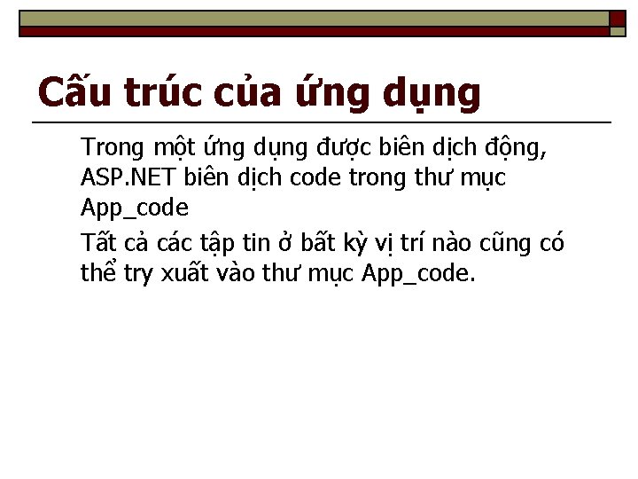 Cấu trúc của ứng dụng Trong một ứng dụng được biên dịch động, ASP.