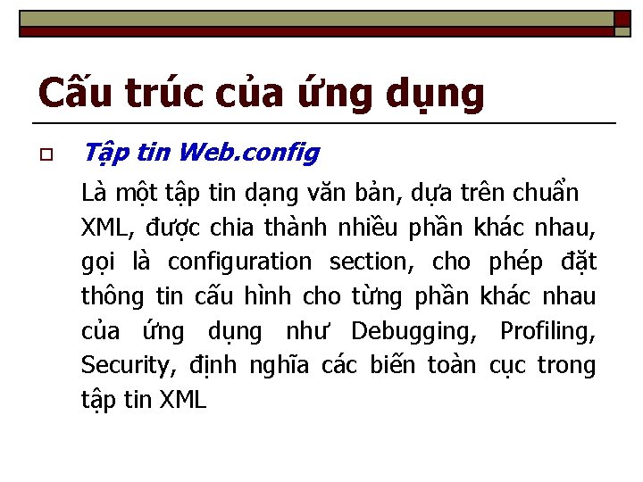 Cấu trúc của ứng dụng o Tập tin Web. config Là một tập tin