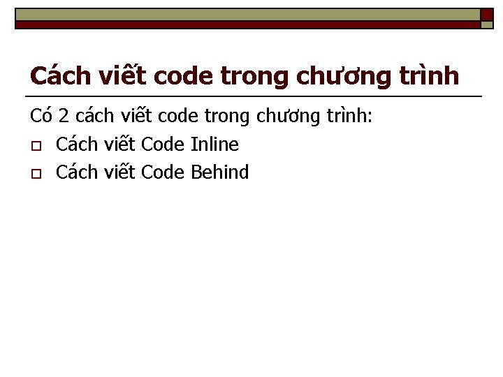 Cách viết code trong chương trình Có 2 cách viết code trong chương trình: