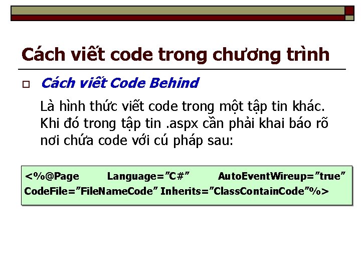 Cách viết code trong chương trình o Cách viết Code Behind Là hình thức