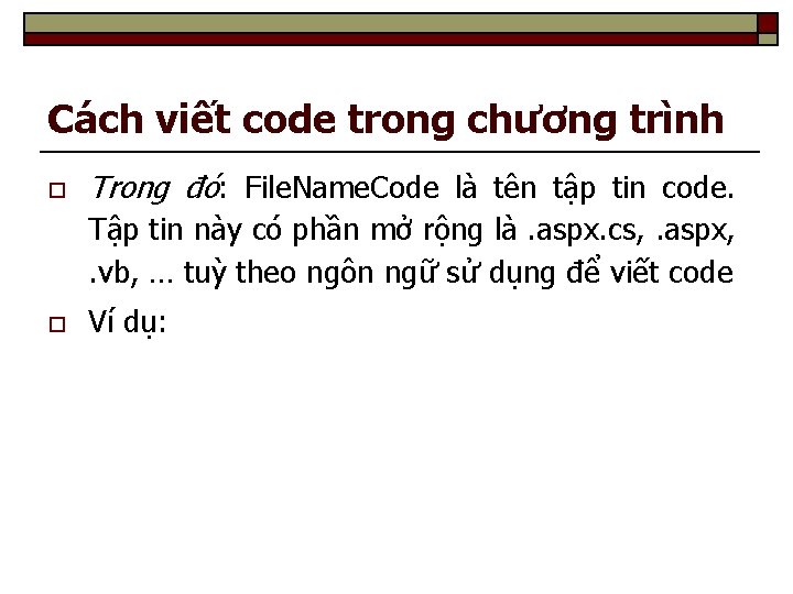 Cách viết code trong chương trình o Trong đó: File. Name. Code là tên