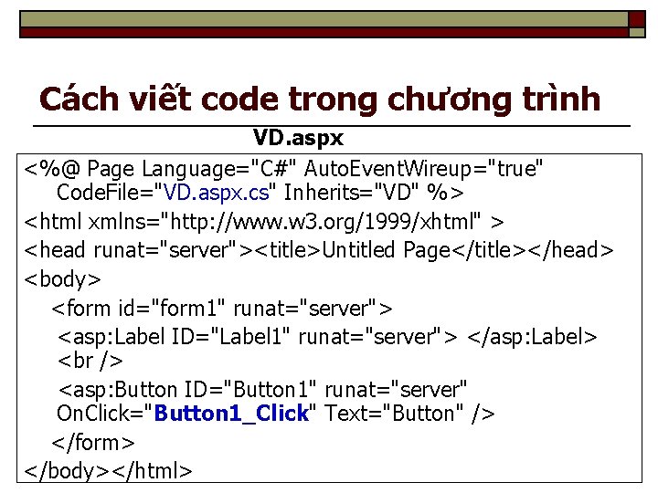 Cách viết code trong chương trình VD. aspx <%@ Page Language="C#" Auto. Event. Wireup="true"