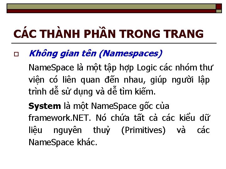 CÁC THÀNH PHẦN TRONG TRANG o Không gian tên (Namespaces) Name. Space là một