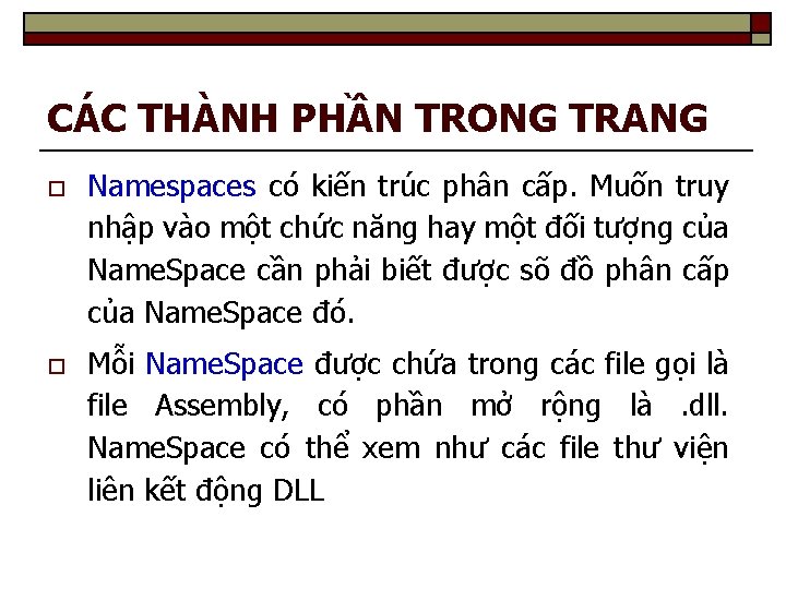 CÁC THÀNH PHẦN TRONG TRANG o Namespaces có kiến trúc phân cấp. Muốn truy