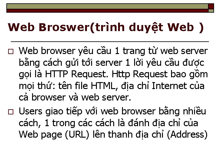 Web Broswer(trình duyệt Web ) o o Web browser yêu cầu 1 trang từ