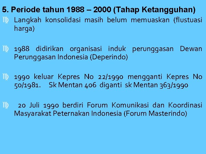 5. Periode tahun 1988 – 2000 (Tahap Ketangguhan) Langkah konsolidasi masih belum memuaskan (flustuasi