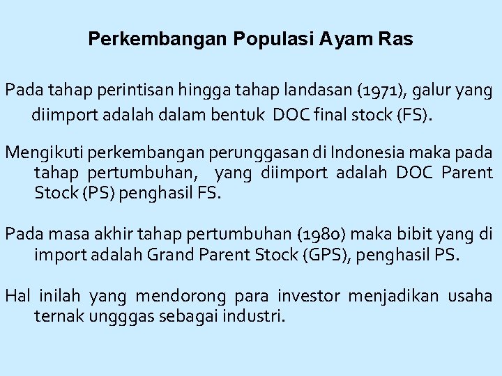  Perkembangan Populasi Ayam Ras Pada tahap perintisan hingga tahap landasan (1971), galur yang