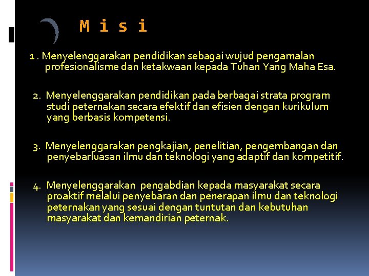  M i s i 1. Menyelenggarakan pendidikan sebagai wujud pengamalan profesionalisme dan ketakwaan