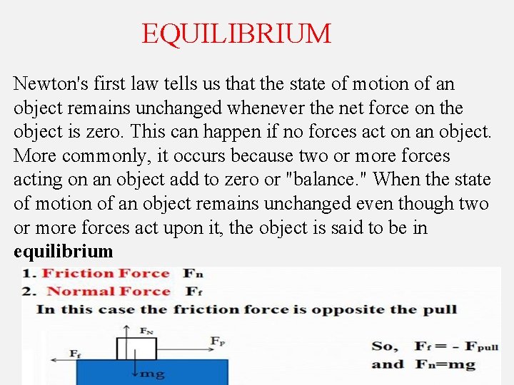 EQUILIBRIUM Newton's first law tells us that the state of motion of an object
