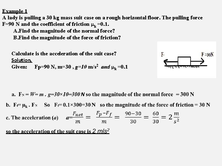 Example 1 A lady is pulling a 30 kg mass suit case on a