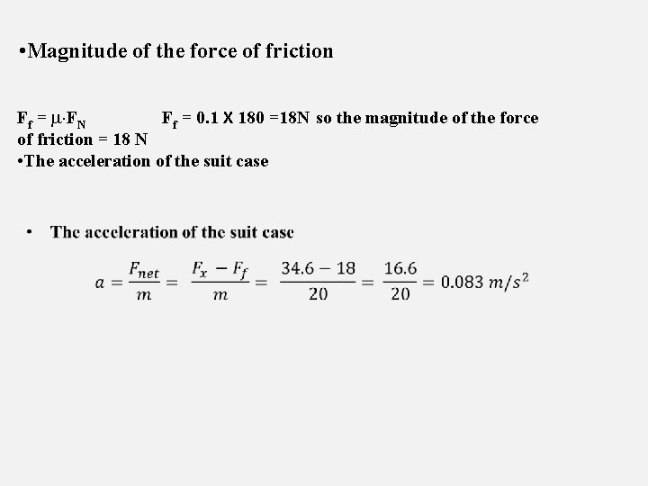  • Magnitude of the force of friction Ff = FN Ff = 0.