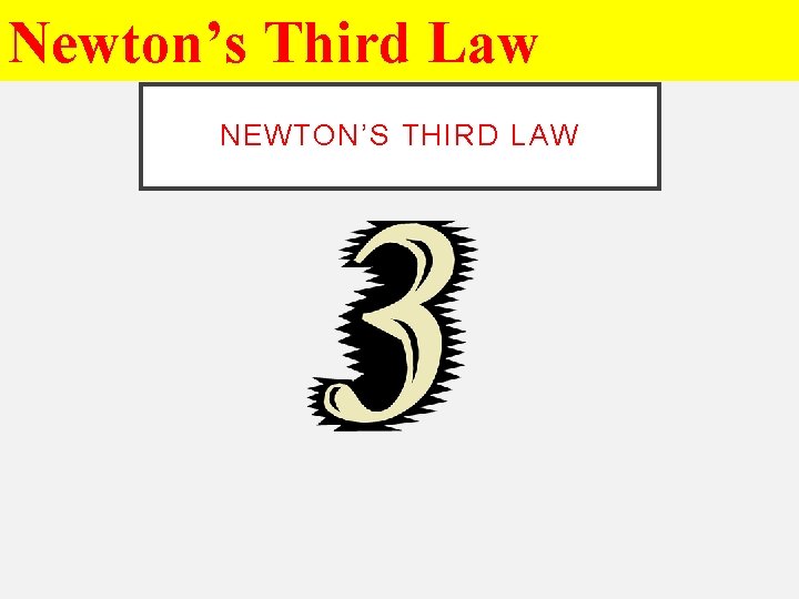 Newton’s Third Law NEWTON’S THIRD LAW 