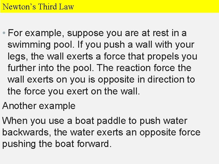 Newton’s Third Law • For example, suppose you are at rest in a swimming