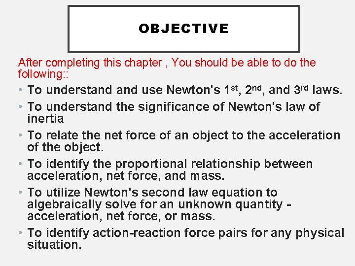 OBJECTIVE After completing this chapter , You should be able to do the following: