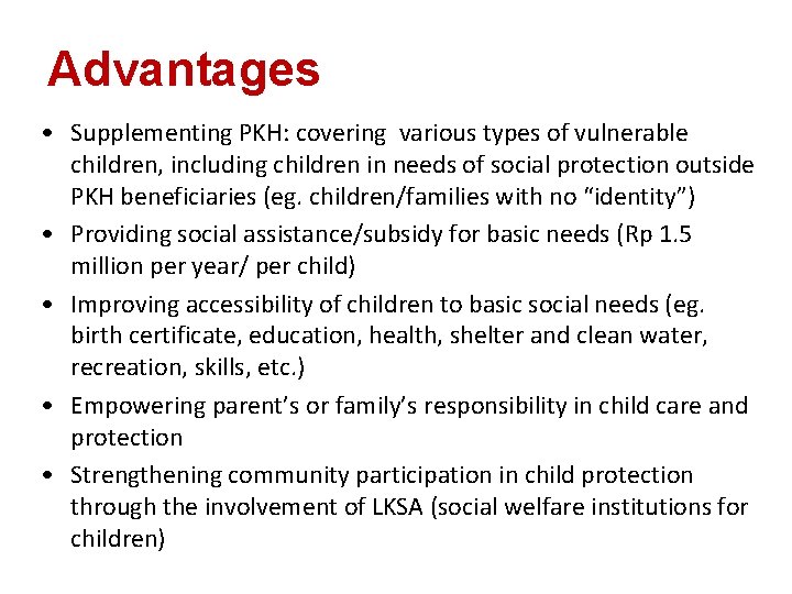 Advantages • Supplementing PKH: covering various types of vulnerable children, including children in needs