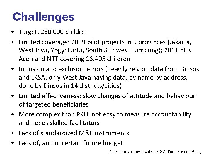 Challenges • Target: 230, 000 children • Limited coverage: 2009 pilot projects in 5