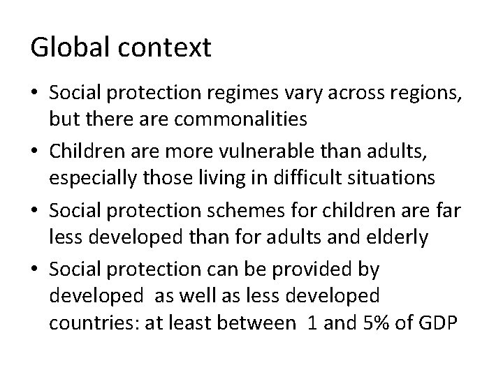 Global context • Social protection regimes vary across regions, but there are commonalities •