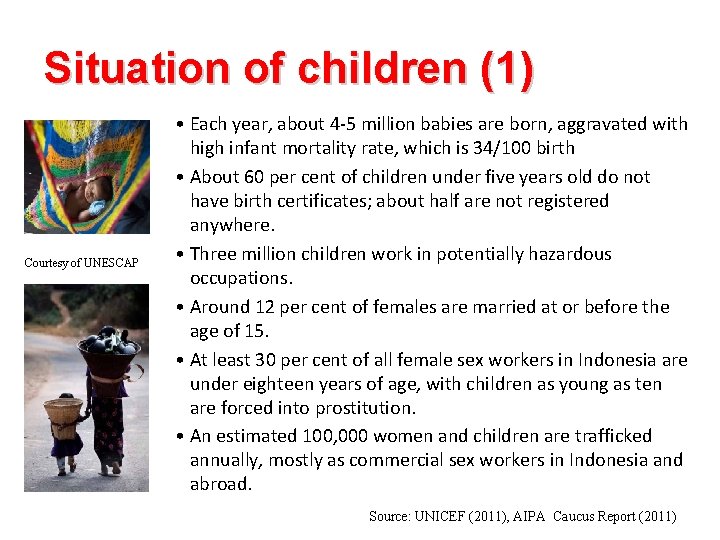 Situation of children (1) Courtesy of UNESCAP • Each year, about 4 -5 million