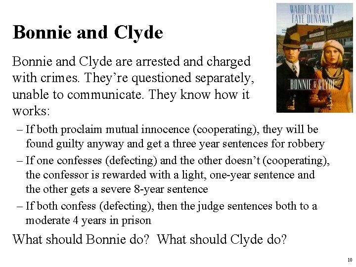 Bonnie and Clyde are arrested and charged with crimes. They’re questioned separately, unable to Bonnie and Clyde are arrested and charged with crimes. They’re questioned separately, unable to