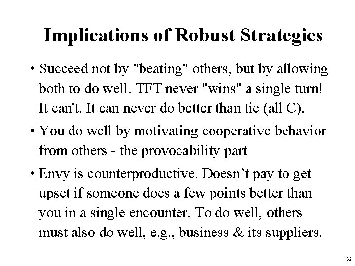 Implications of Robust Strategies • Succeed not by "beating" others, but by allowing both Implications of Robust Strategies • Succeed not by "beating" others, but by allowing both