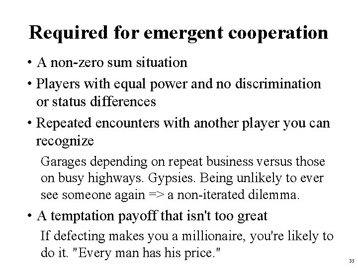 Required for emergent cooperation • A non-zero sum situation • Players with equal power Required for emergent cooperation • A non-zero sum situation • Players with equal power