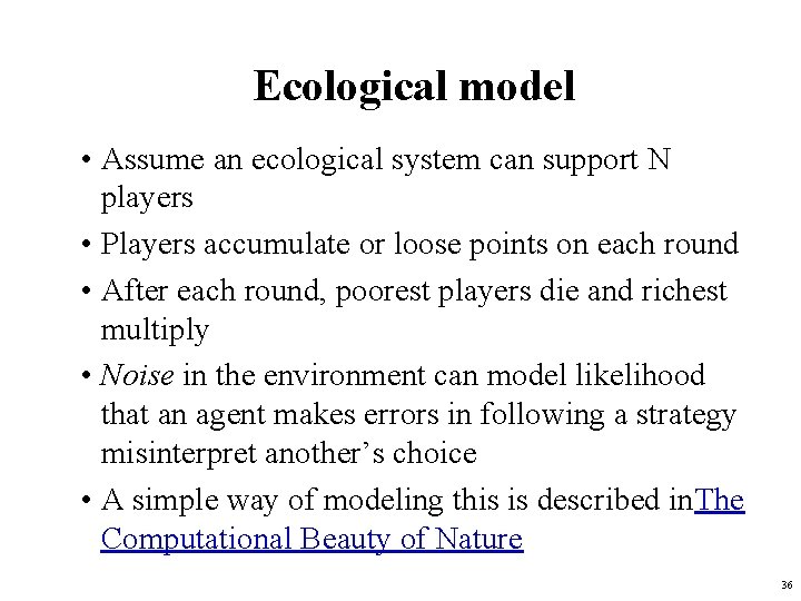 Ecological model • Assume an ecological system can support N players • Players accumulate Ecological model • Assume an ecological system can support N players • Players accumulate