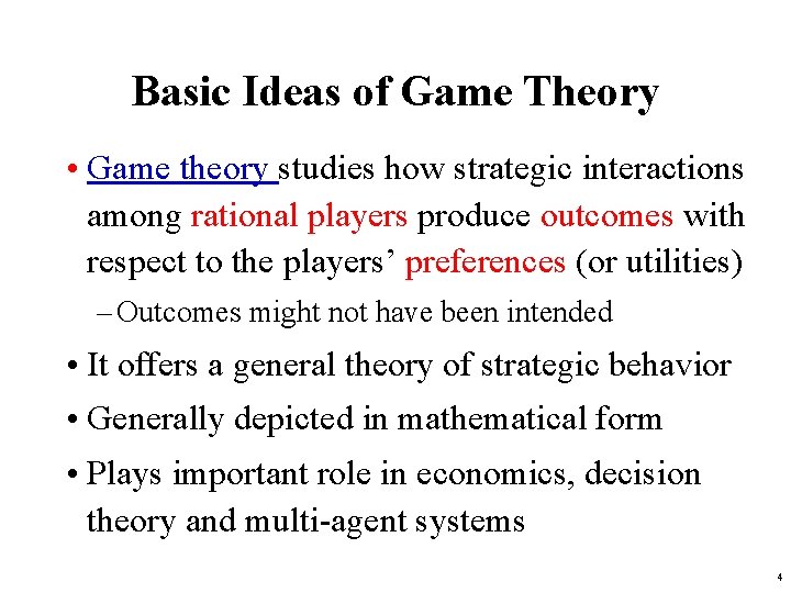 Basic Ideas of Game Theory • Game theory studies how strategic interactions among rational Basic Ideas of Game Theory • Game theory studies how strategic interactions among rational