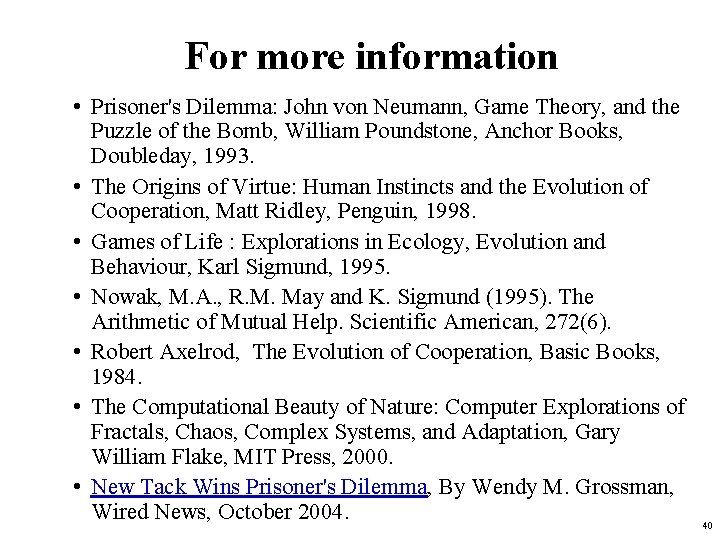 For more information • Prisoner's Dilemma: John von Neumann, Game Theory, and the Puzzle For more information • Prisoner's Dilemma: John von Neumann, Game Theory, and the Puzzle