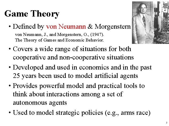 Game Theory • Defined by von Neumann & Morgenstern von Neumann, J. , and Game Theory • Defined by von Neumann & Morgenstern von Neumann, J. , and