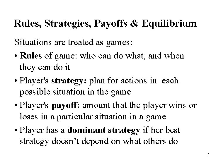 Rules, Strategies, Payoffs & Equilibrium Situations are treated as games: • Rules of game: Rules, Strategies, Payoffs & Equilibrium Situations are treated as games: • Rules of game: