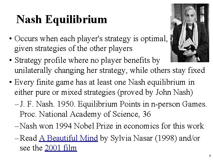 Nash Equilibrium • Occurs when each player's strategy is optimal, given strategies of the Nash Equilibrium • Occurs when each player's strategy is optimal, given strategies of the