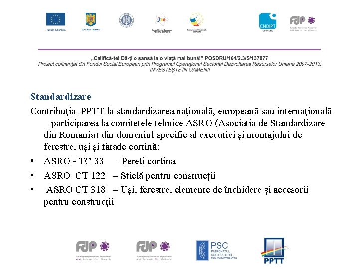 Standardizare Contribuţia PPTT la standardizarea naţională, europeană sau internaţională – participarea la comitetele tehnice