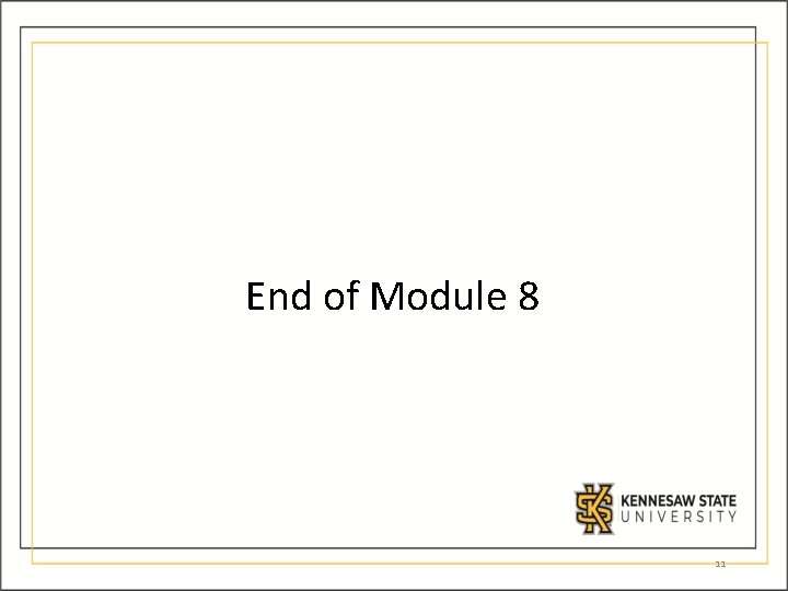 End of Module 8 11 