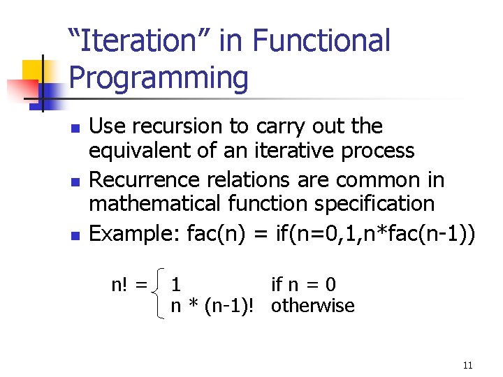 “Iteration” in Functional Programming n n n Use recursion to carry out the equivalent