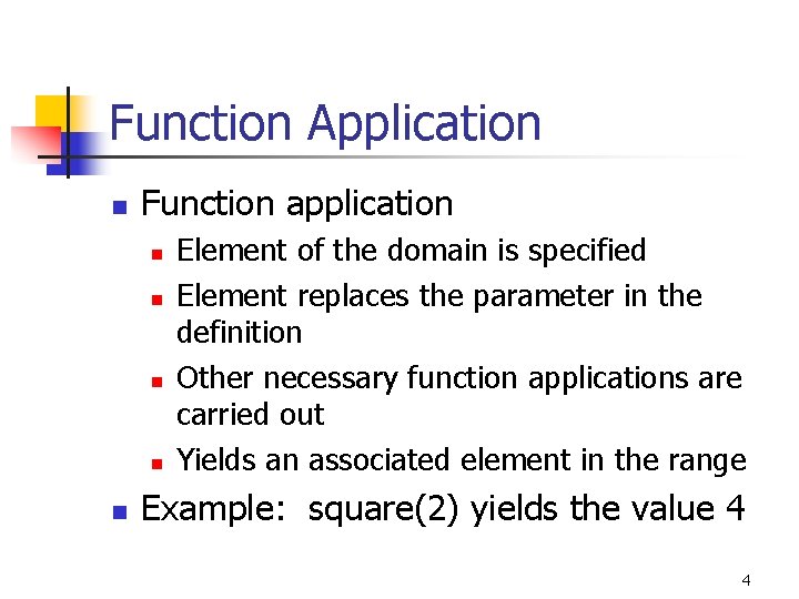 Function Application n Function application n n Element of the domain is specified Element