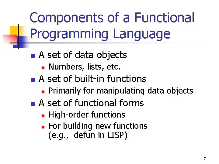 Components of a Functional Programming Language n A set of data objects n n