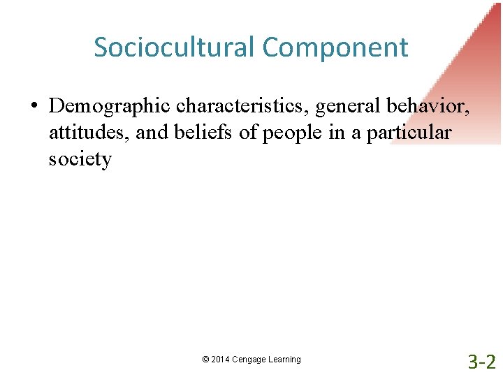 Sociocultural Component • Demographic characteristics, general behavior, attitudes, and beliefs of people in a