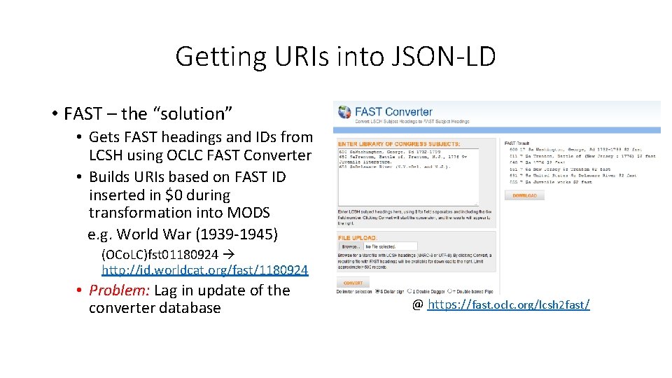 Getting URIs into JSON-LD • FAST – the “solution” • Gets FAST headings and