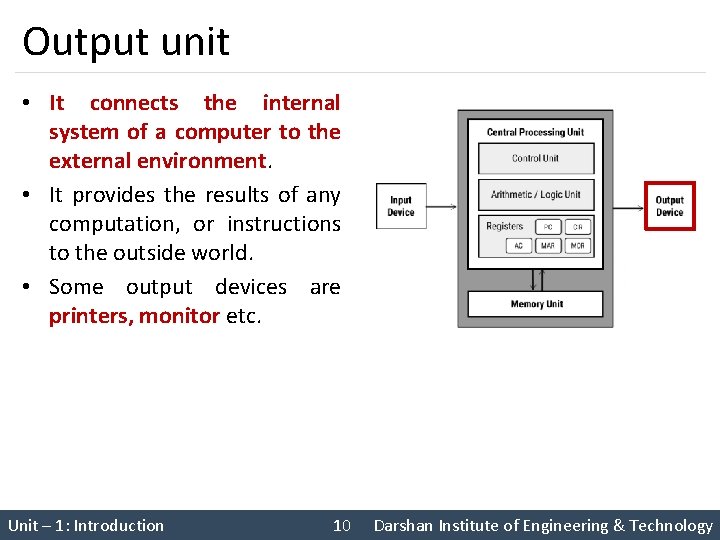 Output unit • It connects the internal system of a computer to the external